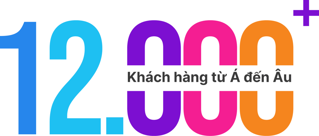 12.000+ khách hàng từ Á đến Âu
